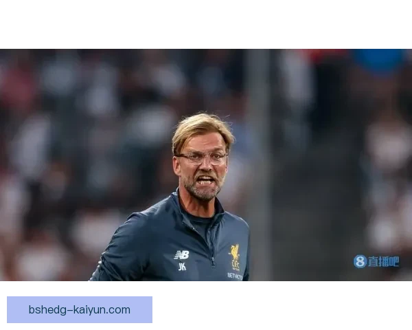 克洛普压迫体系分析：如何塑造球队竞争力与表现稳健